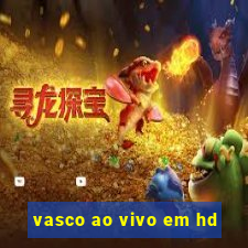 vasco ao vivo em hd